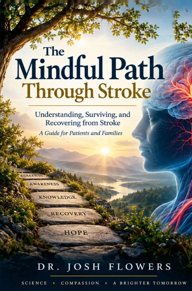 The Mindful Path Through Stroke — hardcover front cover, by Dr. Josh Flowers